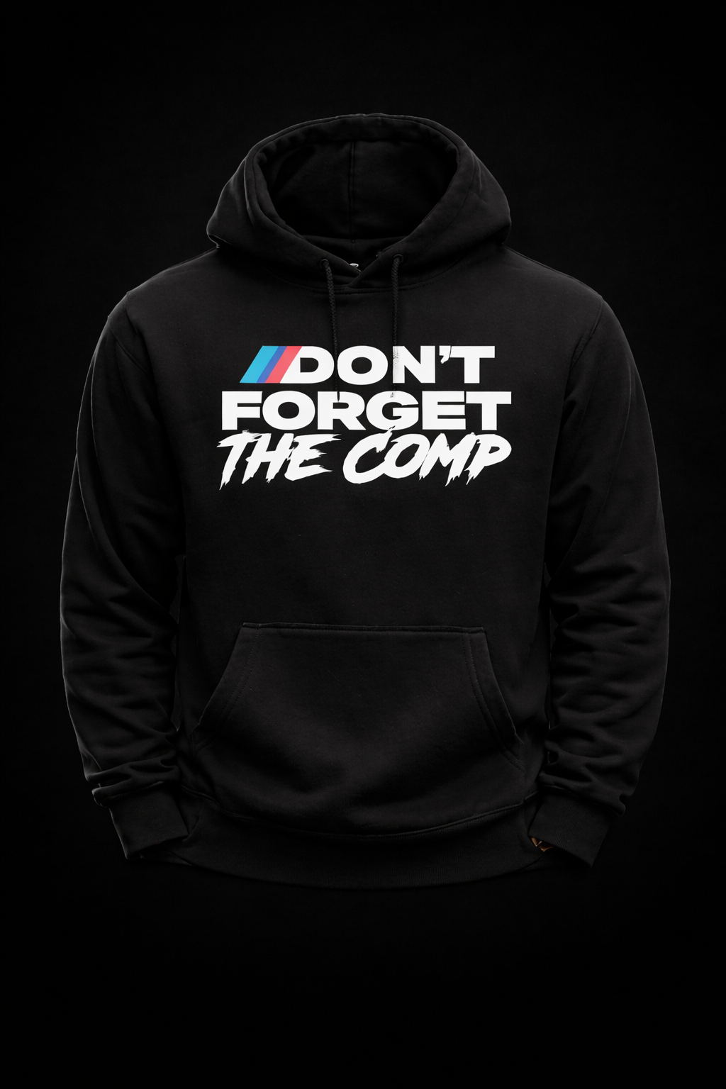 "DON'T FORGET THE COMP" BLACK HOODIE